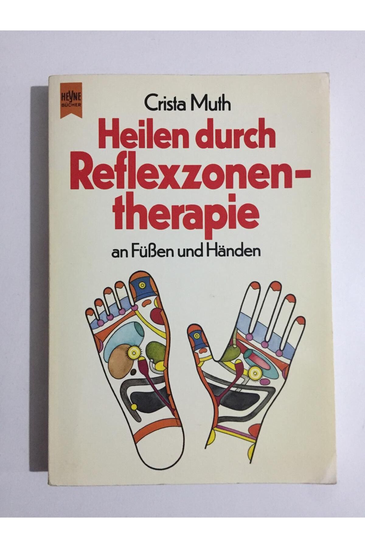 Kişisel Yayınlar Heilen durch Reflexzonentherapie an Füssen und Händen - Crista Muth