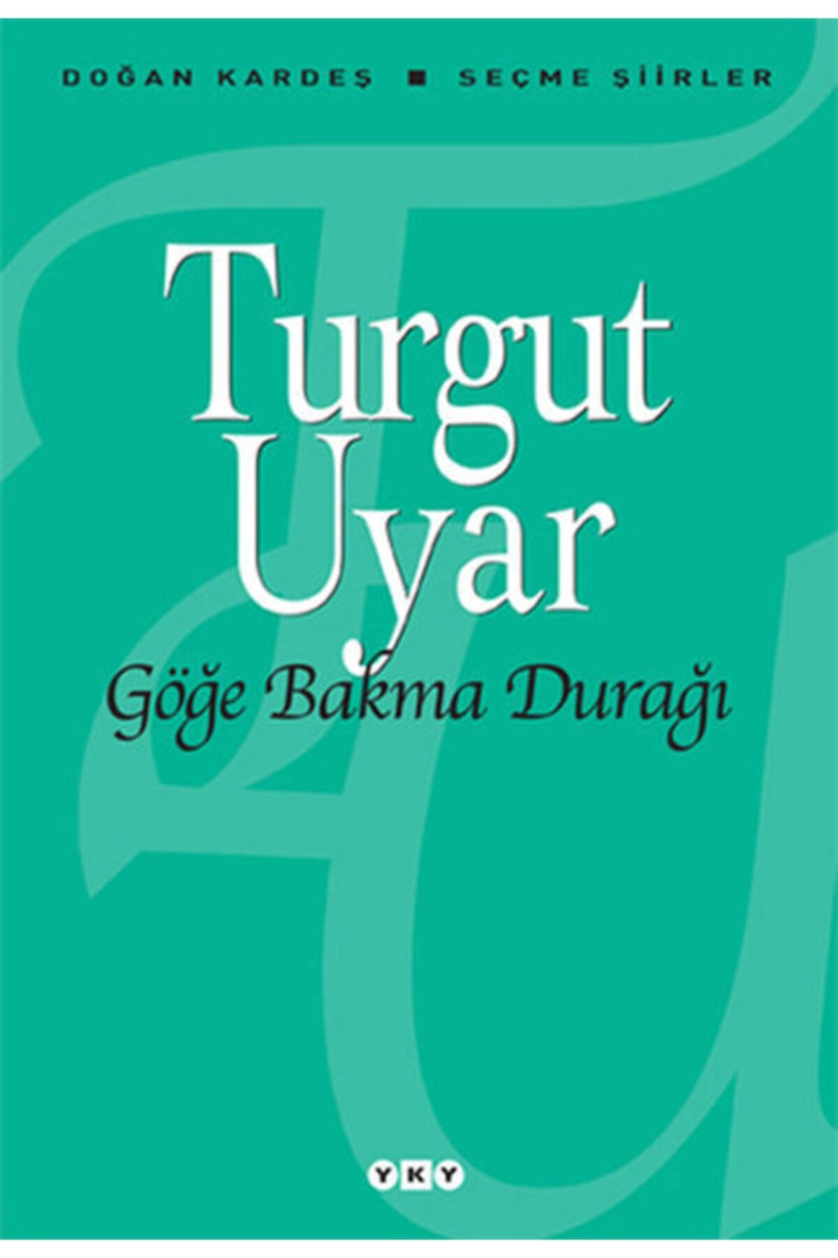 Yapı Kredi Yayınları Göğe Bakma Durağı / Turgut Uyar / ( Yky )