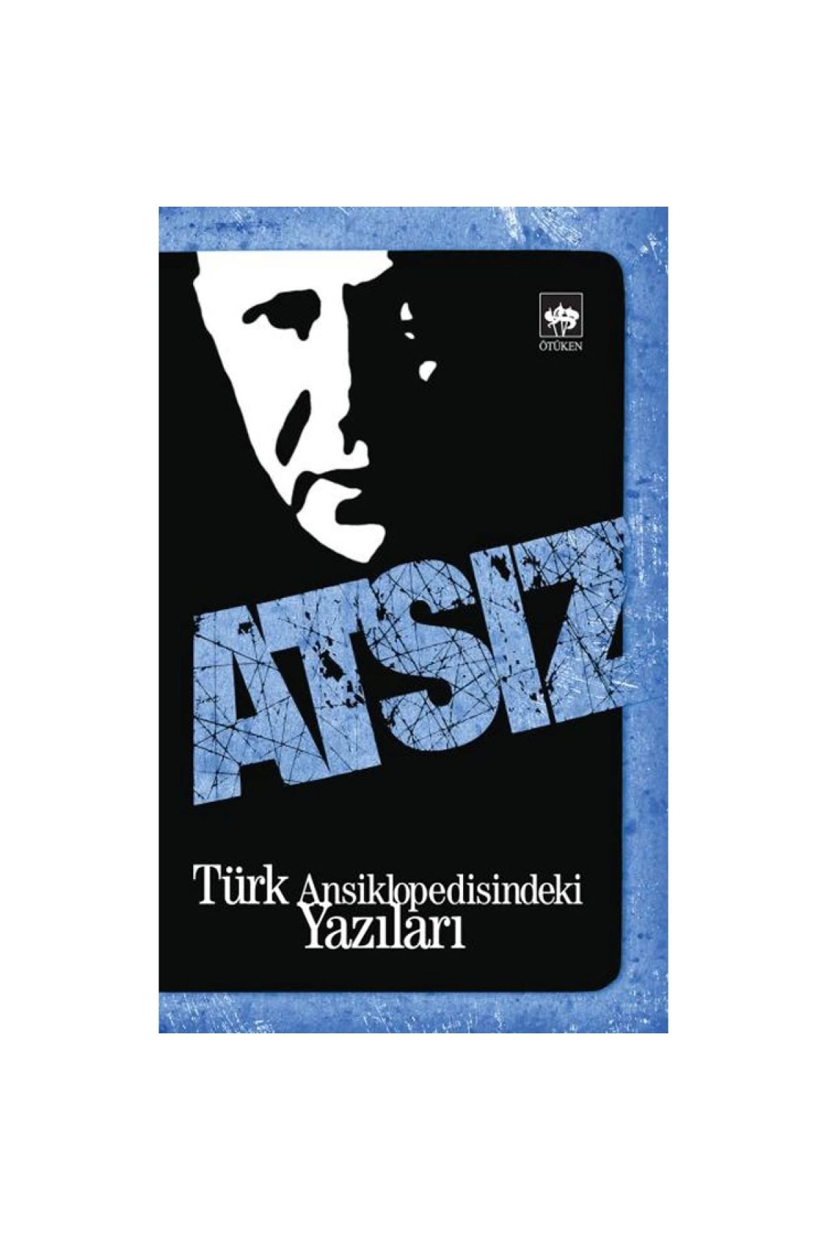Ötüken Neşriyat Türk Ansiklopedisindeki Yazılar / Hüseyin Nihal Atsız