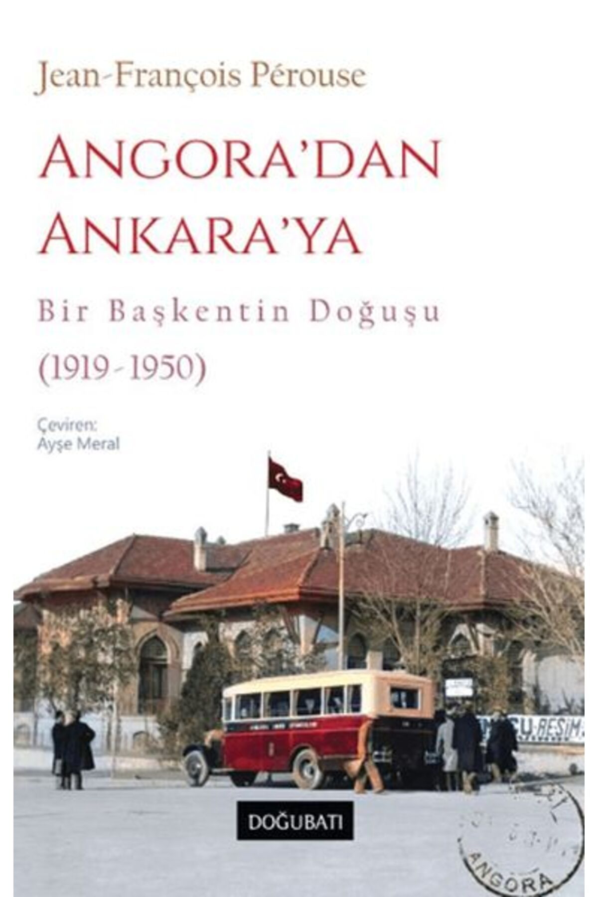 Genel Markalar Angora dan Ankara ya Bir Başkentin Doğuşu (1919-1950)