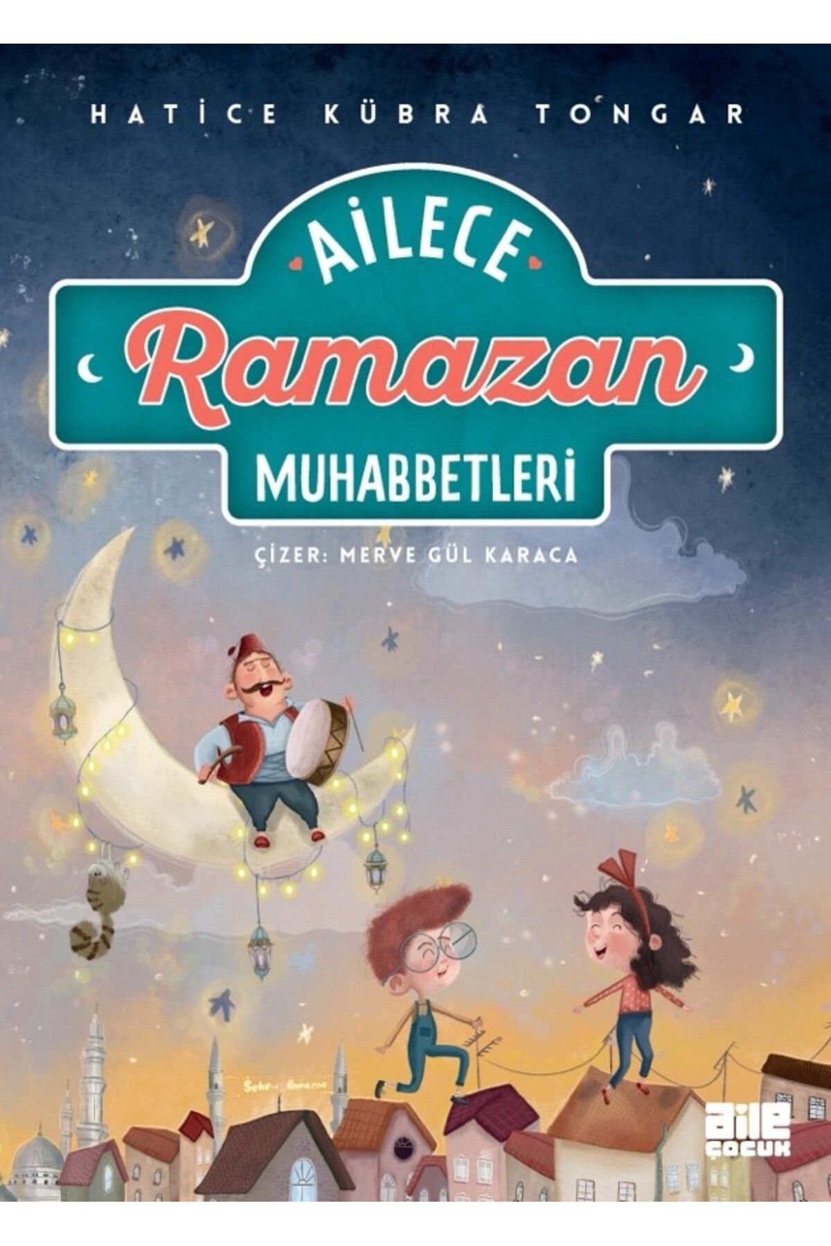 Aile Yayınları Ailece Ramazan Muhabbetleri / Hatice Kübra Tongar