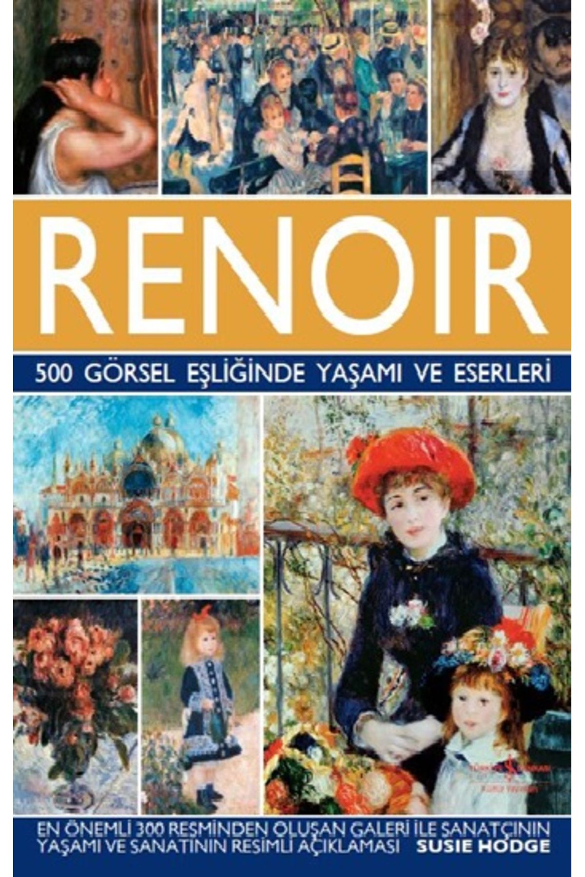 Türkiye İş Bankası Kültür Yayınları Renoir - 500 Görsel Eşliğinde Yaşamı Ve Eserleri (CİLTLİ)