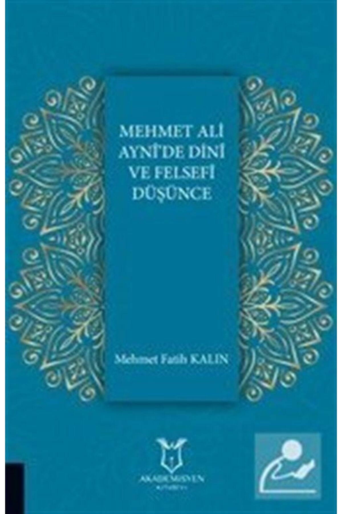 Akademisyen Kitabevi Mehmet Ali Ayni'de Dini Ve Felsefi Düşünce