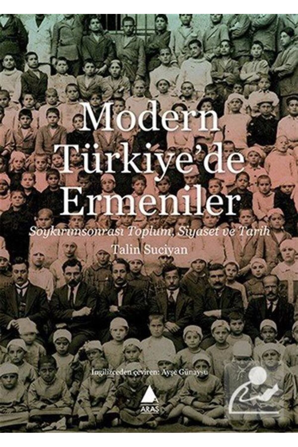 Aras Yayıncılık Modern Türkiye'de Ermeniler & Soykırım sonrası Toplum Siyaset Ve Tarih