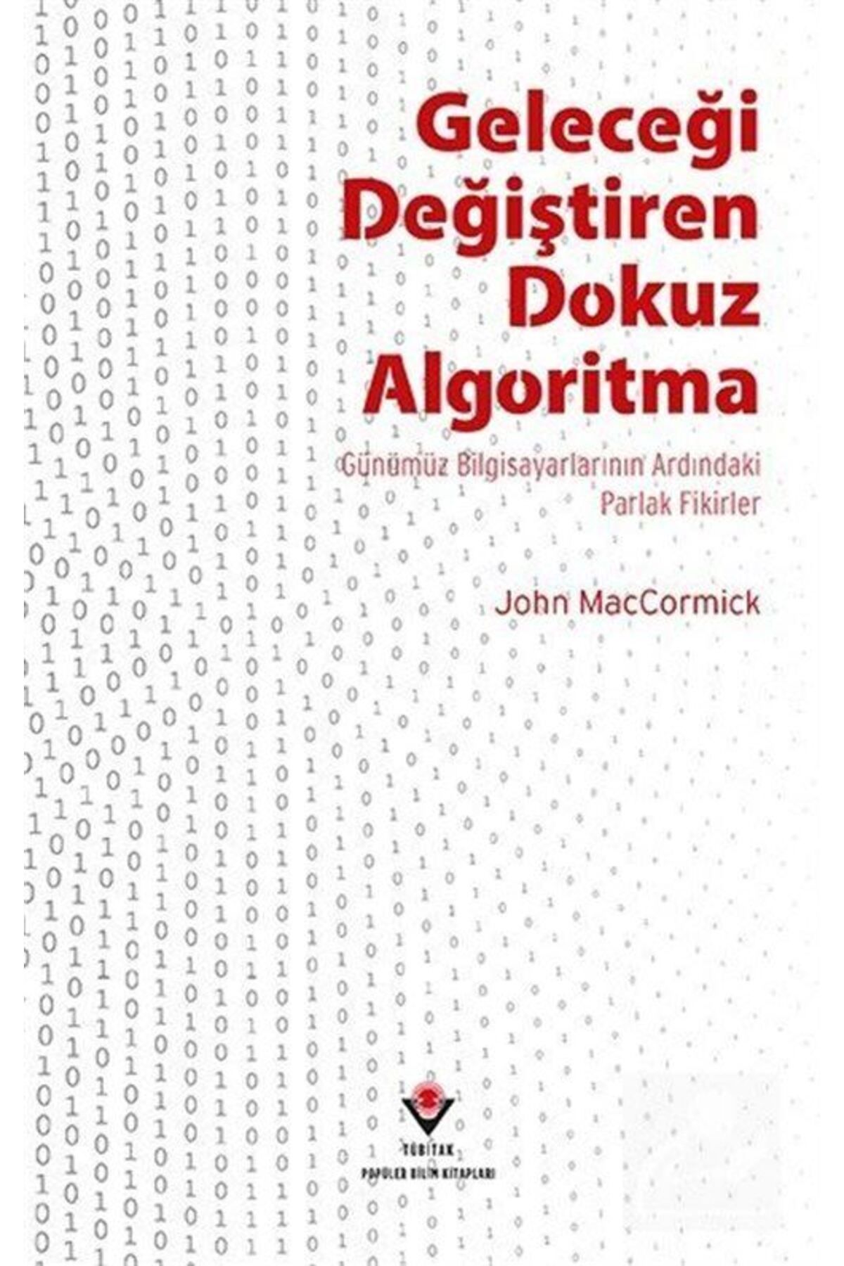 Tübitak Yayınları Geleceği Değiştiren Dokuz Algoritma & Günümüz Bilgisayarlarının Ardındaki Parlak Fikirler