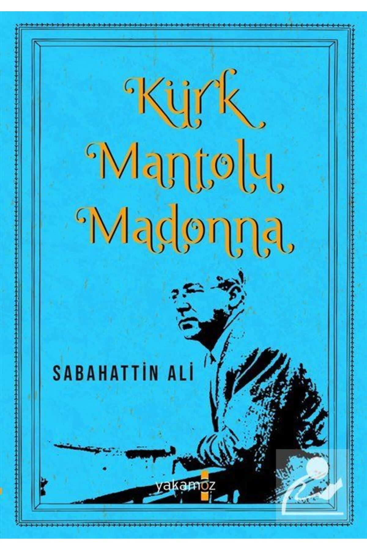 Yakamoz Yayınevi Kürk Mantolu Madonna - Sabahattin Ali