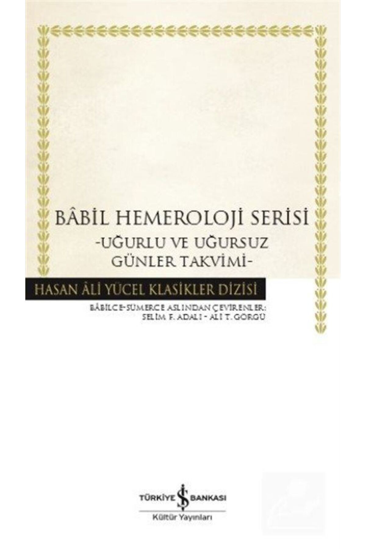 Türkiye İş Bankası Kültür Yayınları Babil Hemeroloji Serisi (ciltli) & Uğurlu Ve Uğursuz Günler Takvimi