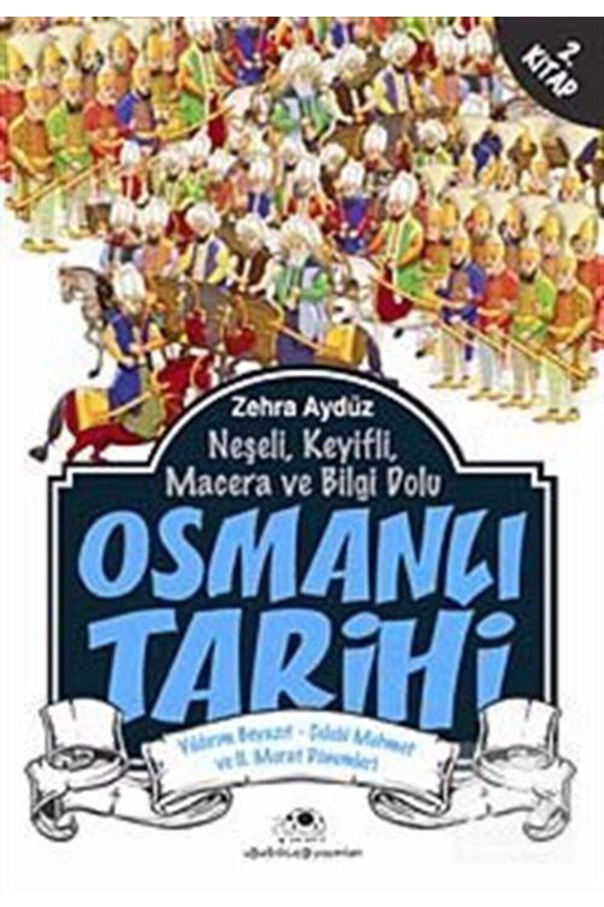 Uğurböceği Yayınları Osmanlı Tarihi -2 & Yıldırım Beyazıt - Çelebi Mehmet Ve Iı. Murat Dönemleri