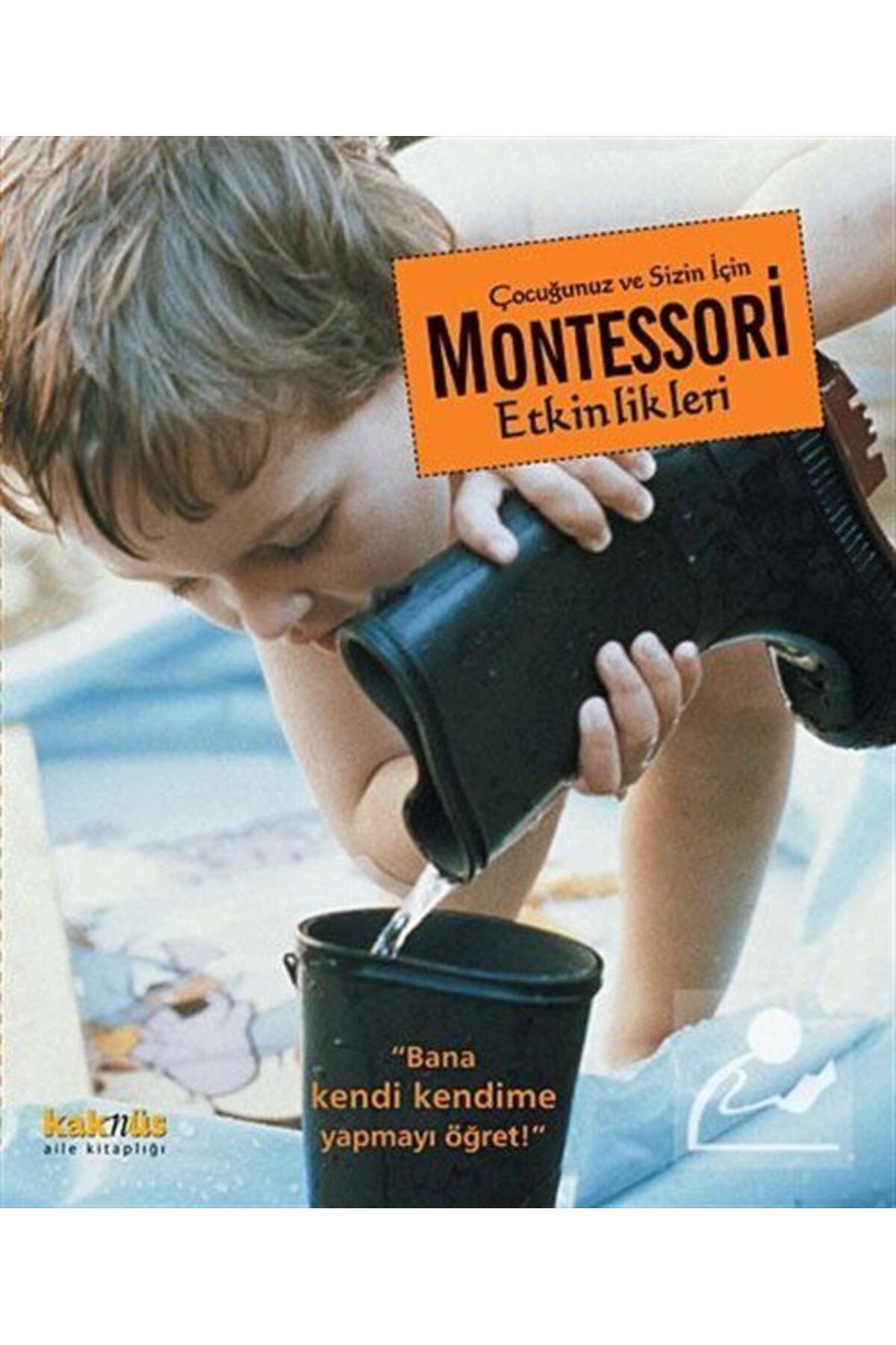 Kaknüs Yayınları Çocuğunuz Ve Sizin Için Montessori Etkinlikleri - - Maja Pitamic Kitabı