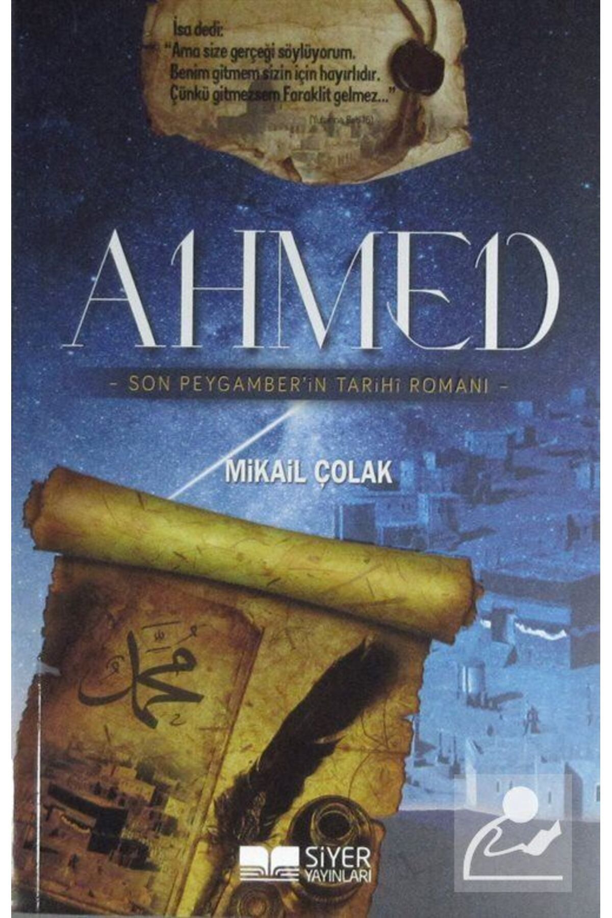 Siyer Yayınları Ahmed & Son Peygamber'in Tarihi Romanı