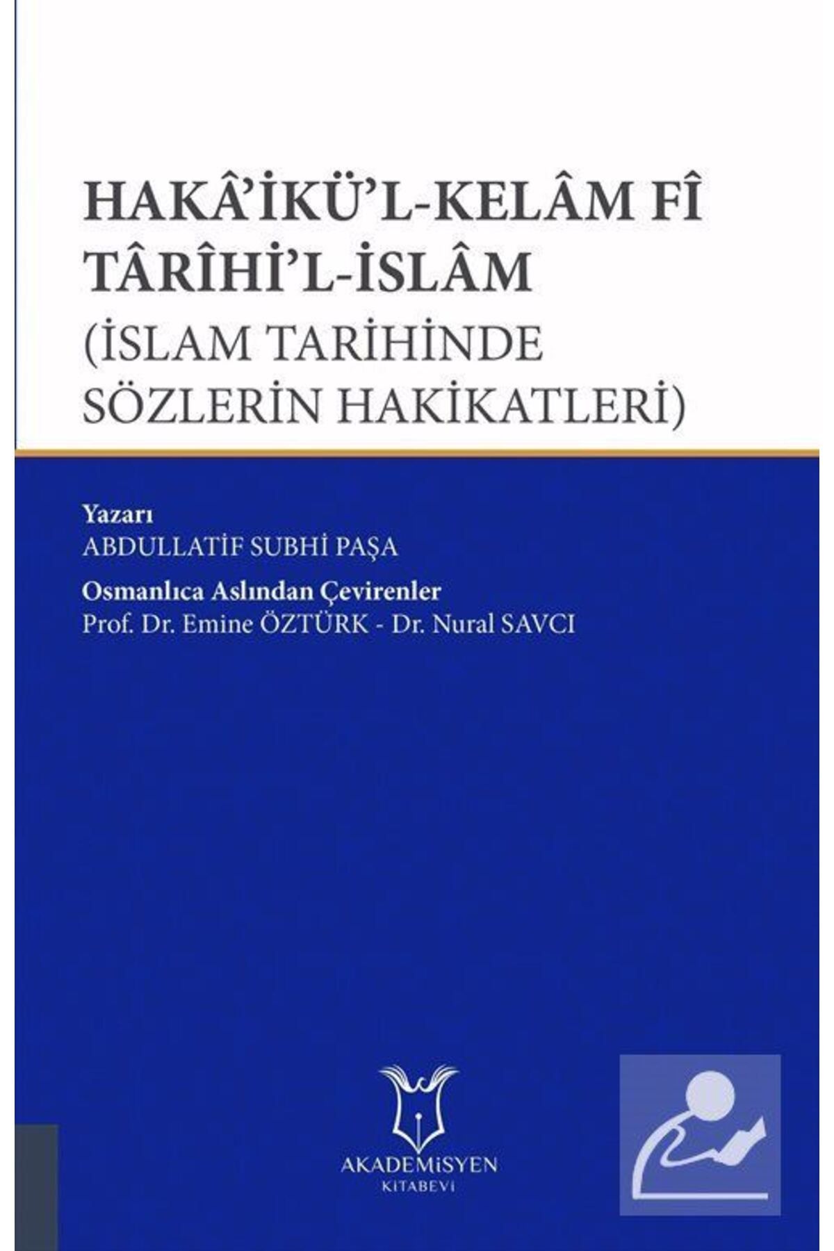 Akademisyen Kitabevi Haka'ikü'l-kelam Fi Tarihi'l-islam (İSLAM TARİHİNDE SÖZLERİN HAKİKATLERİ)