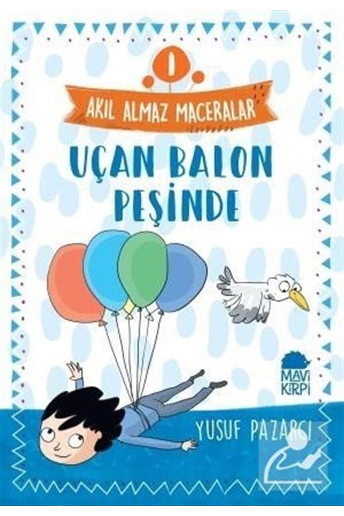 Mavi Kirpi Uçan Balon Peşinde - Akıl Almaz Maceralar / 4. Sınıf Okuma Kitabı