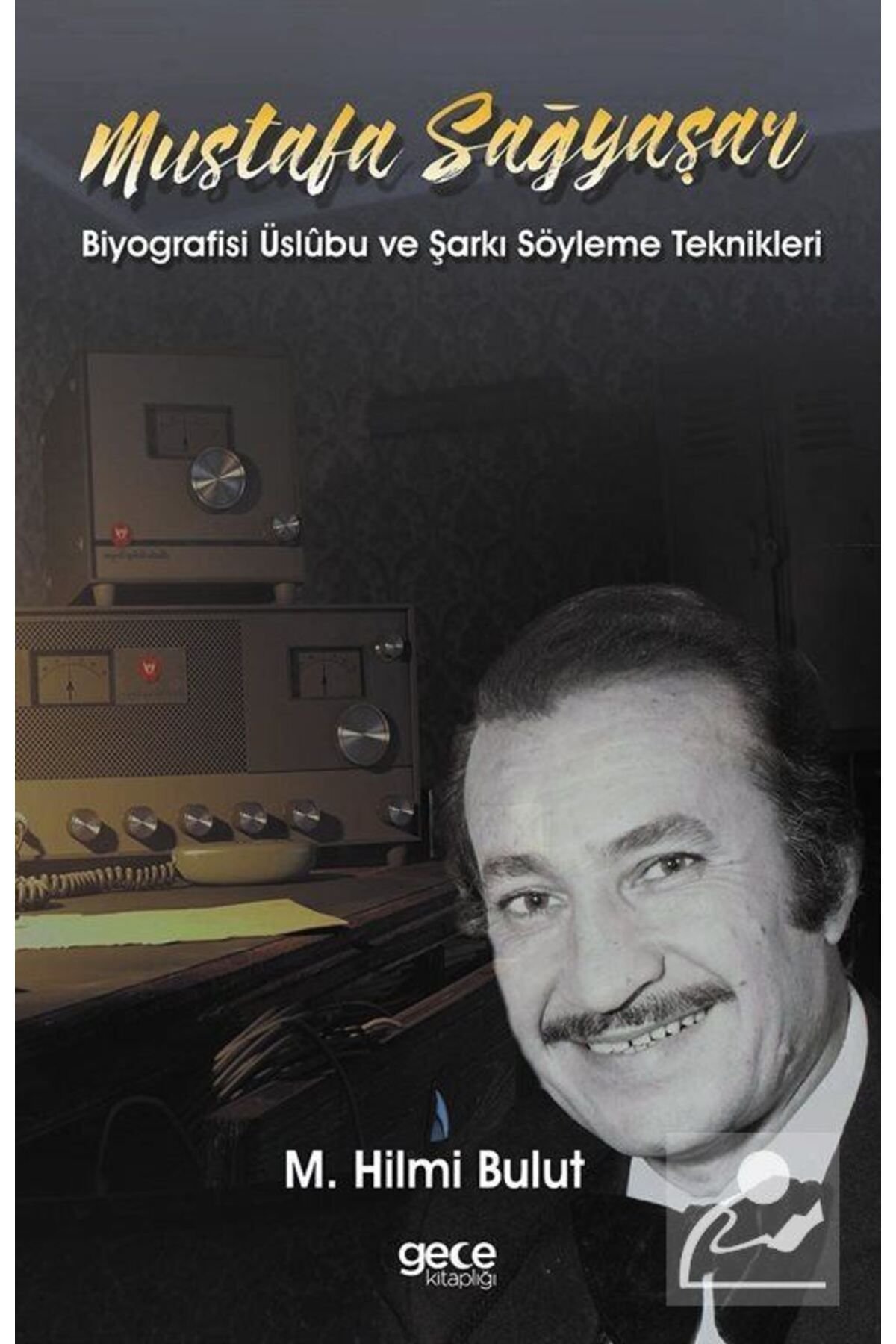 Gece Kitaplığı Mustafa Sağyaşar Biyografisi Üslubu Ve Şarkı Söyleme Teknikleri
