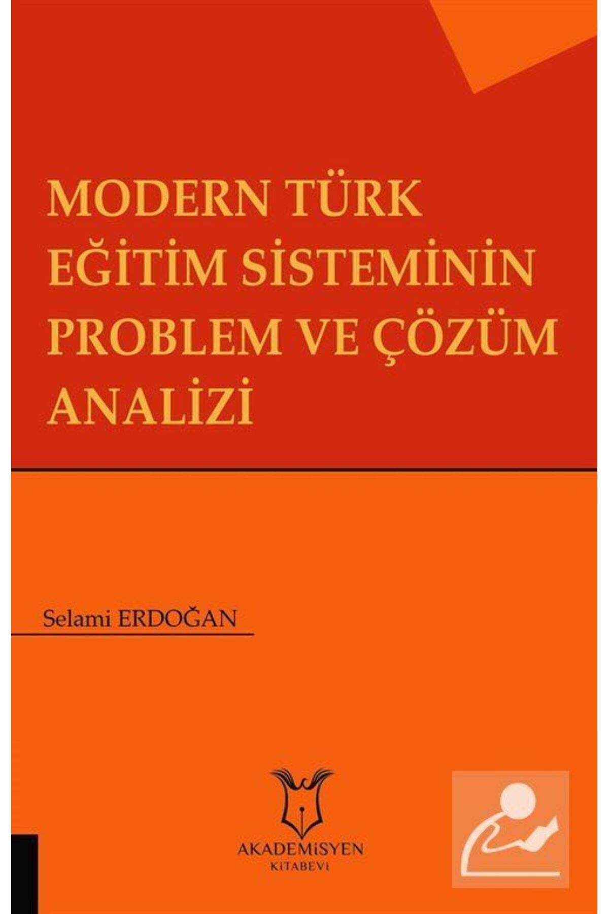 Akademisyen Kitabevi Modern Türk Eğitim Sisteminin Problem Ve Çözüm Analizi