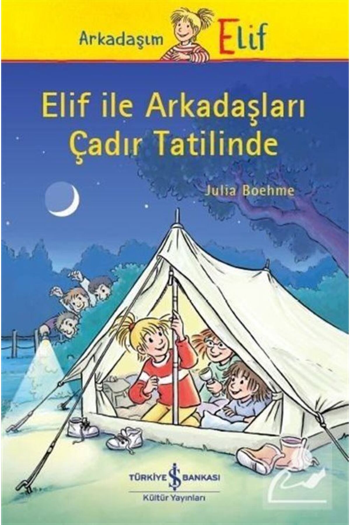 Türkiye İş Bankası Kültür Yayınları Elif Ile Arkadaşları Çadır Tatilinde
