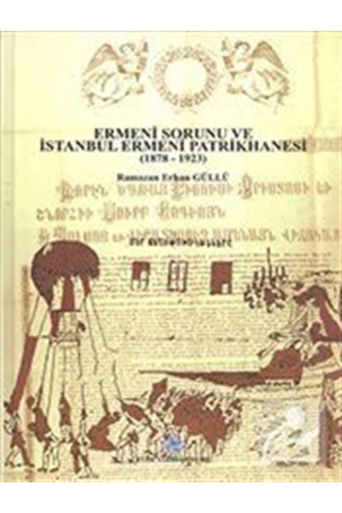 Türk Tarih Kurumu Yayınları Ermeni Sorunu Ve Istanbul Ermeni Patrikhanesi (1878 - 1923)