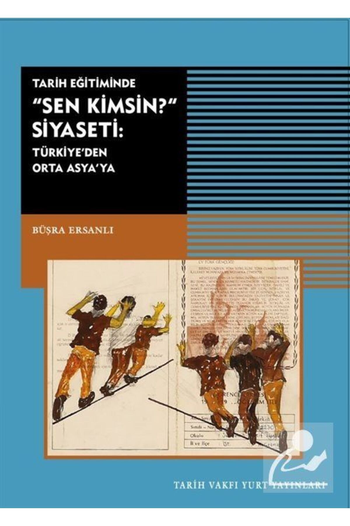 Genel Markalar Tarih Eğitiminde "sen Kimsin" Siyaseti: Türkiye'den Orta Asya'ya - Büşra Ersanlı