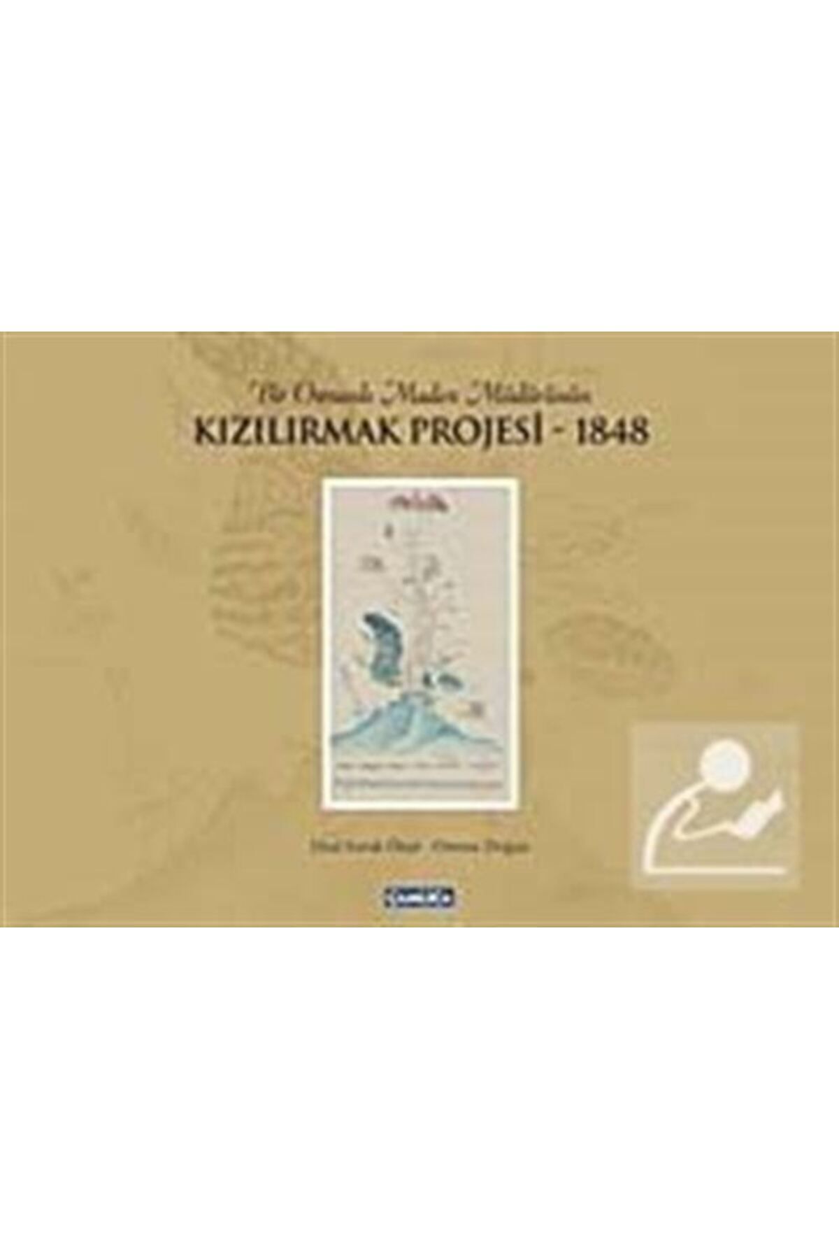 Çamlıca Basım Yayın Bir Osmanlı Maden Müdürünün Kızılırmak Projesi-1848 (CİLTLİ)