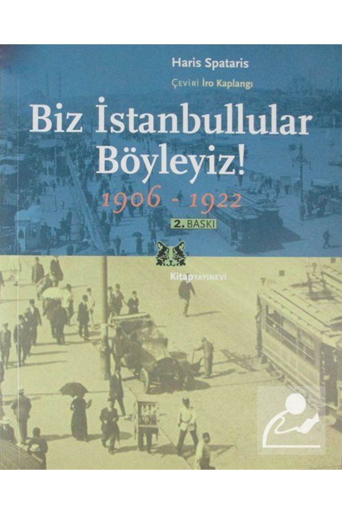 Kitap Yayınevi Biz İstanbullular Böyleyiz ! / Fener'den Anılar 1906-1922