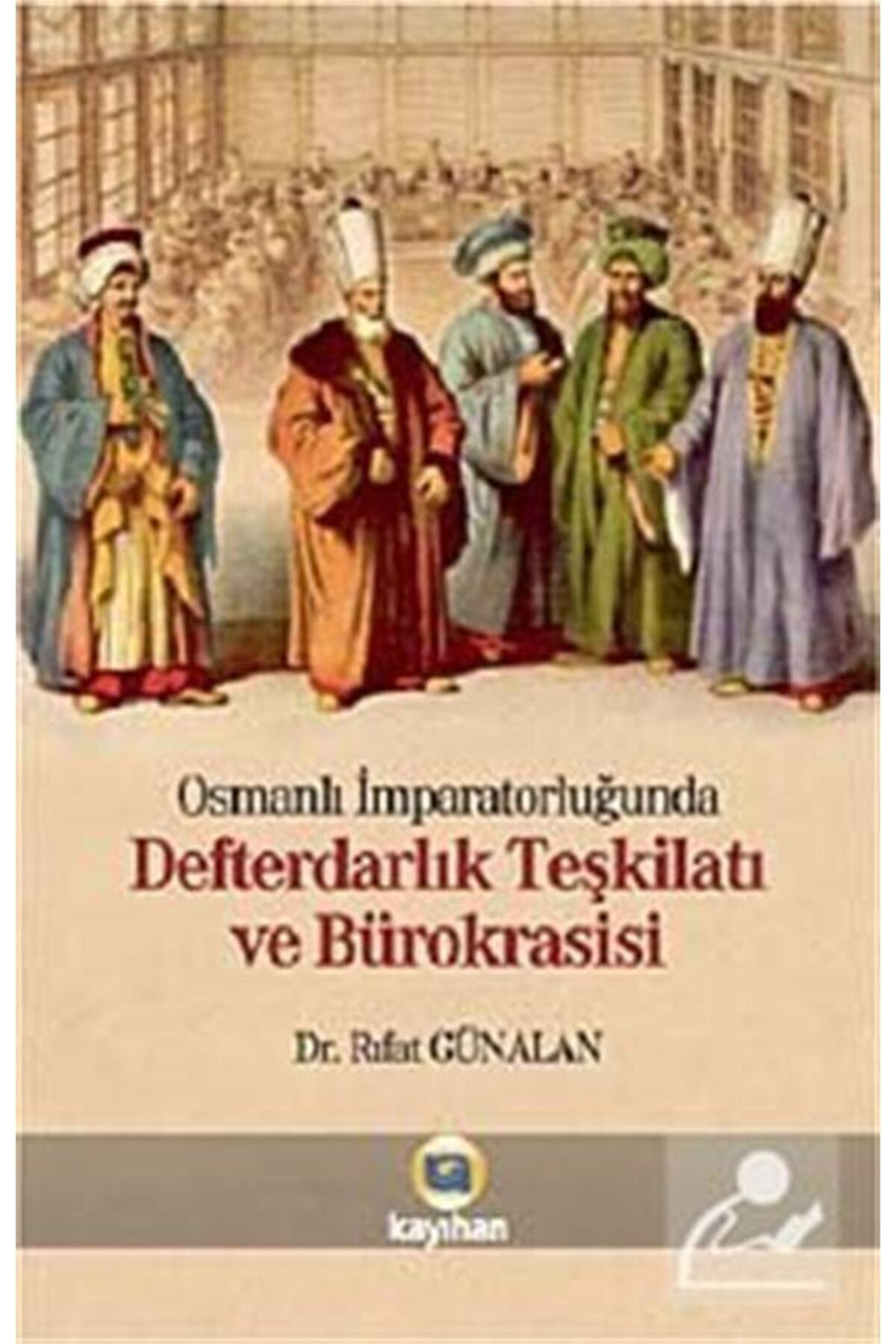 Kayıhan Yayınları Osmanlı Imparatorluğunda Defterdarlık Teşkilatı Ve Bürokrasi