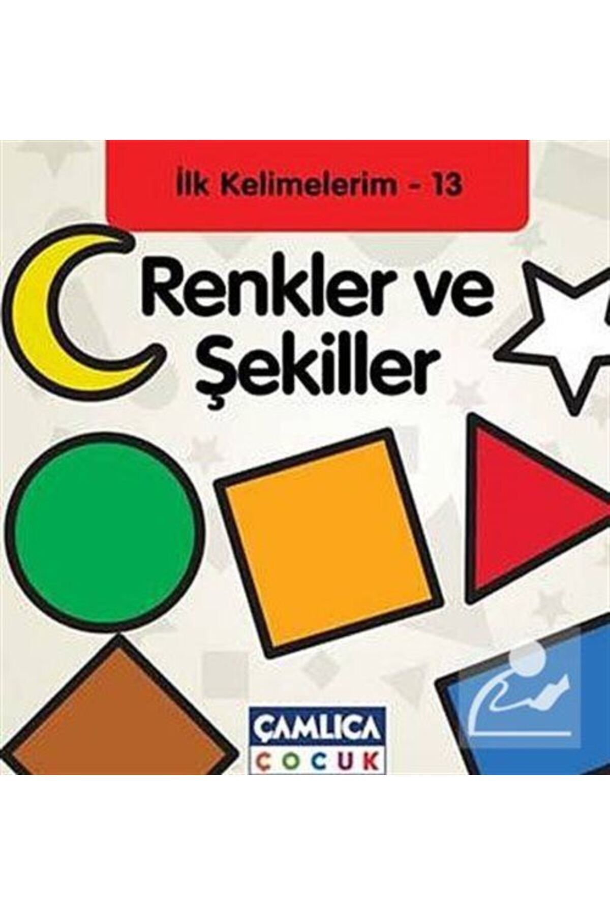 Çamlıca Çocuk Yayınları Renkler Ve Şekiller / Ilk Kelimelerim -13