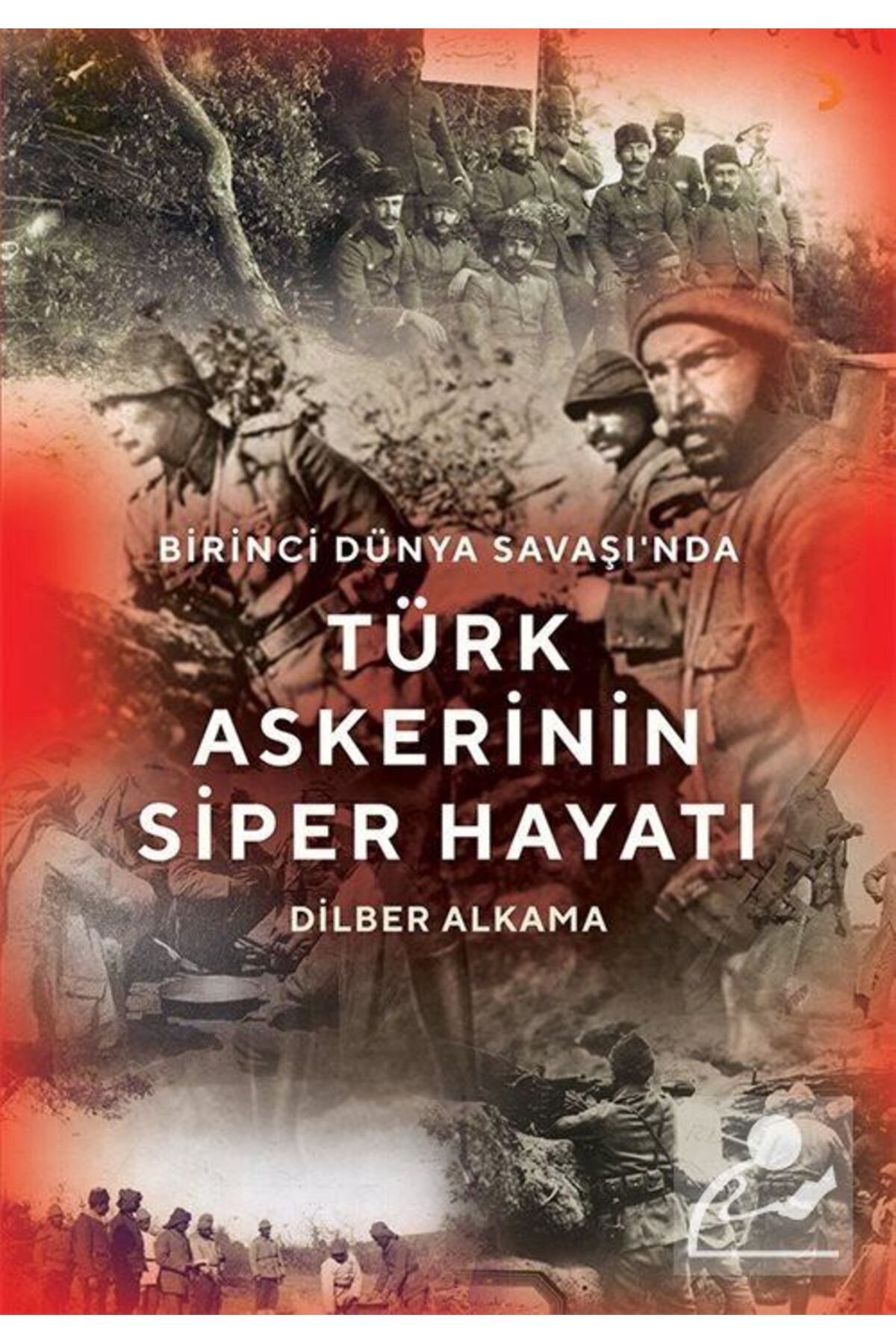 Cinius Yayınları Birinci Dünya Savaşı'nda Türk Askerinin Siper Hayatı