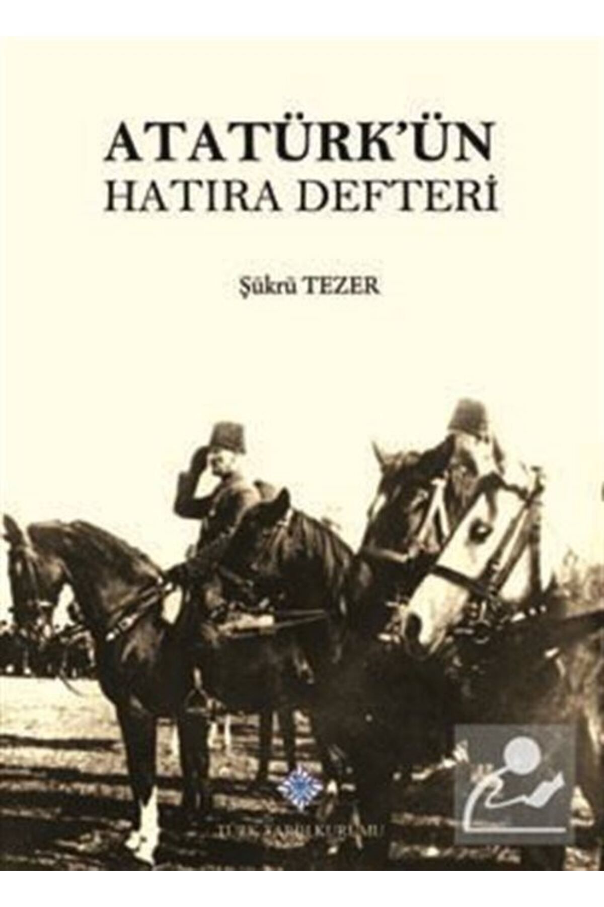 Türk Tarih Kurumu Yayınları Atatürk'ün Hatıra Defteri