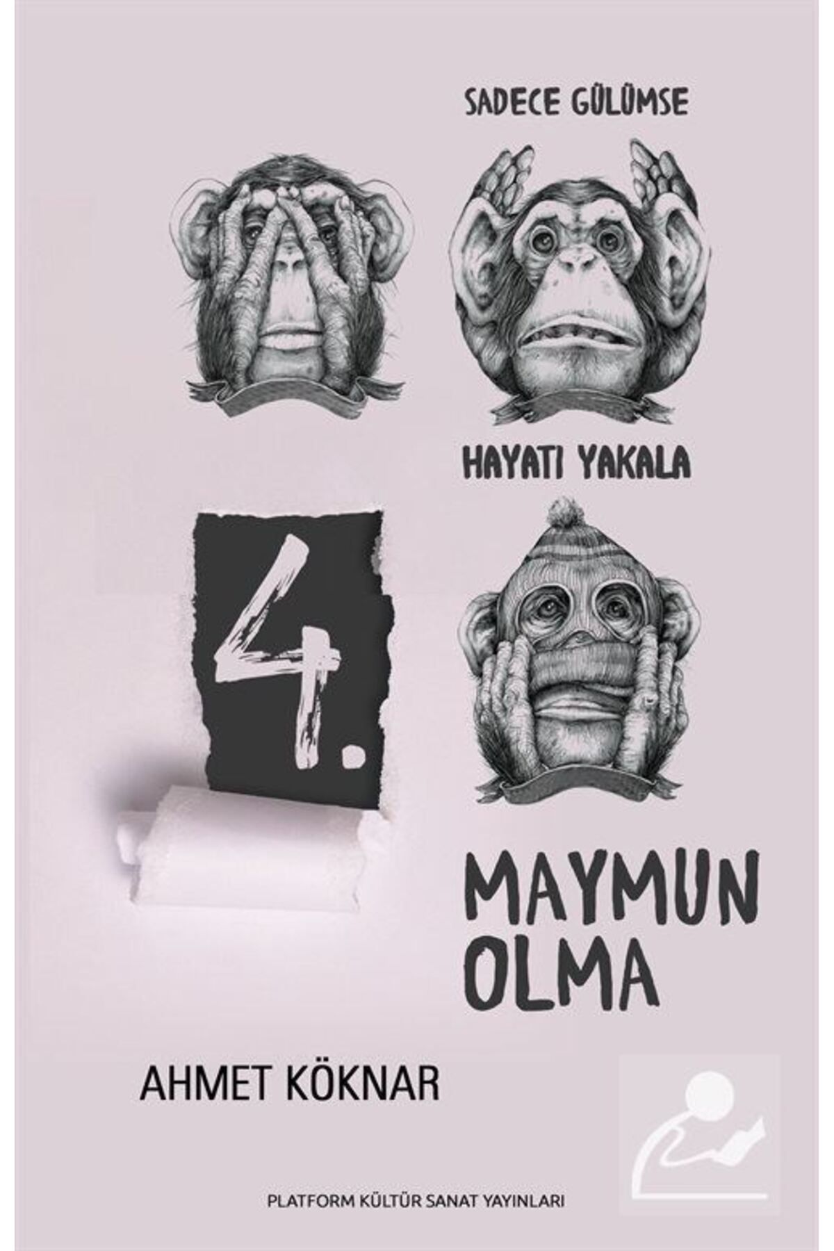 Platform Kültür Sanat Yayınları 4. Maymun Olma & Sadece Gülümse, Hayatı Yakala