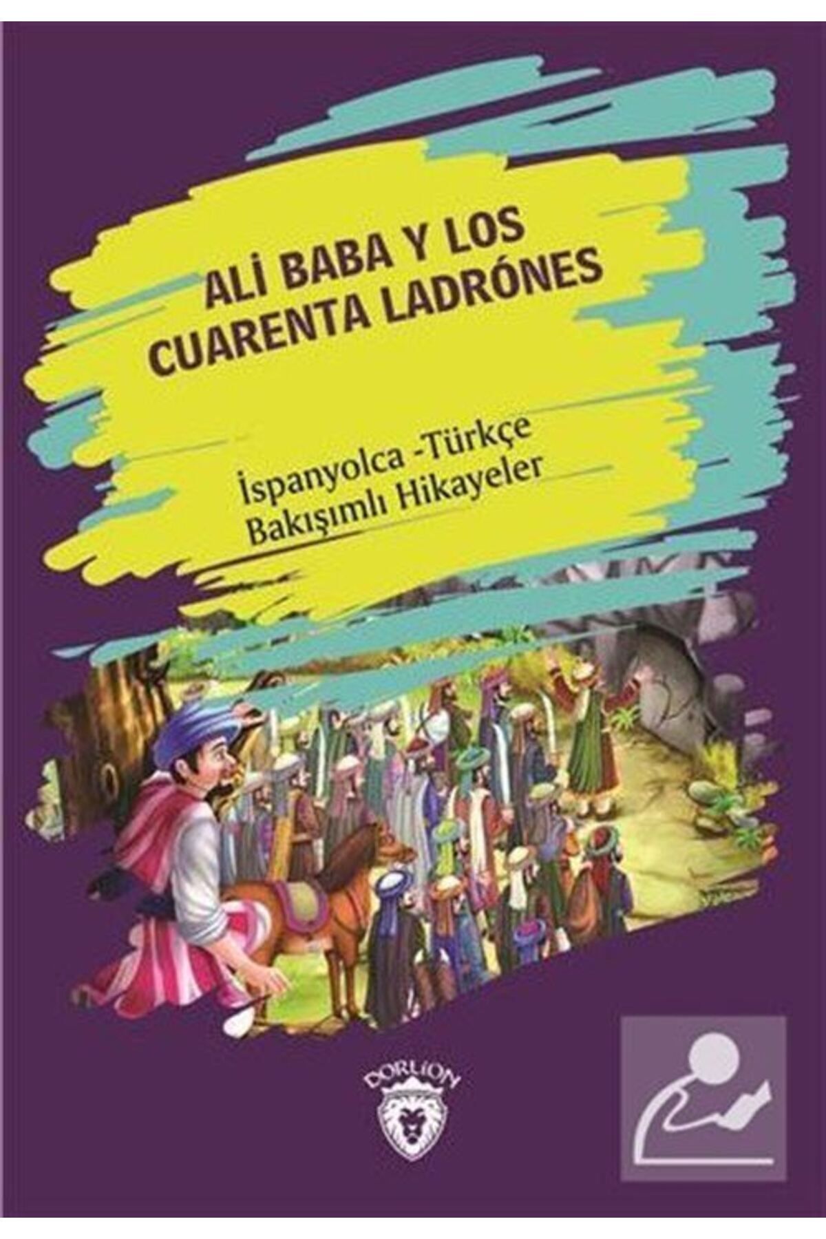 Dorlion Yayınları Ali Baba Y Los Cuarenta Ladrones (ALİ BABA VE KIRK HARAMİLER) Ispanyolca Türkçe Bakışımlı Hikayeler