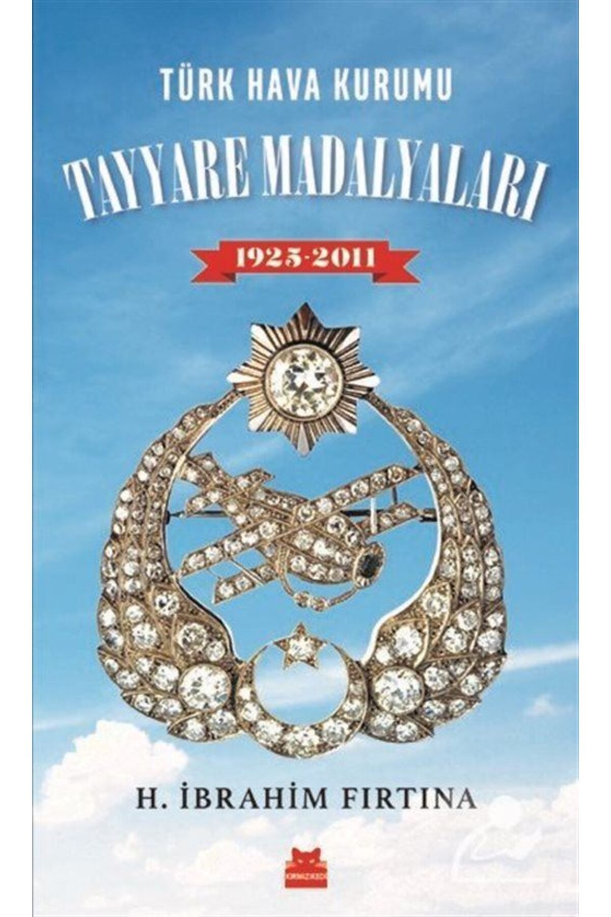 Kırmızı Kedi Yayınları Türk Hava Kurumu Tayyare Madalyaları (1925-2011)