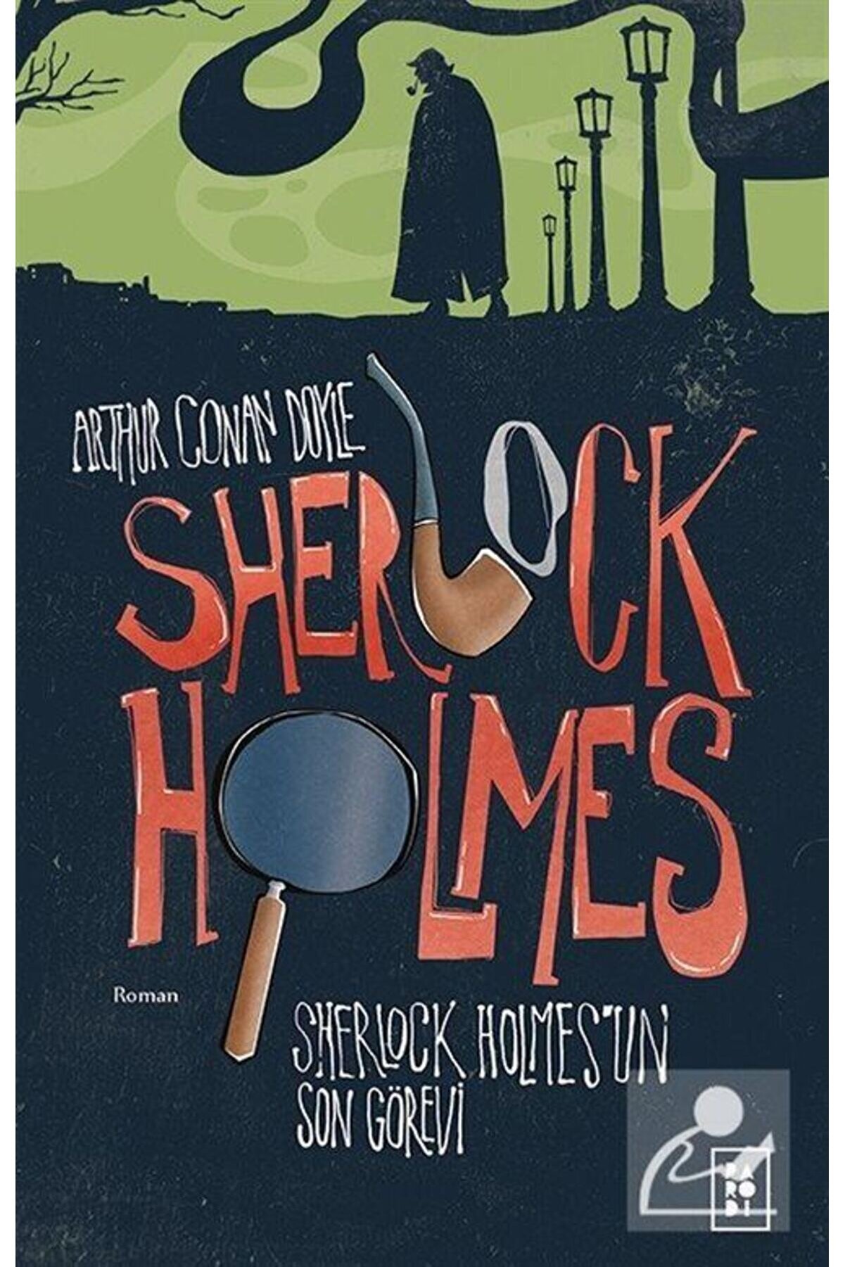 Parodi Yayınları Sherlock Holmes 4 / Sherlock Holmes'un Son Görevi