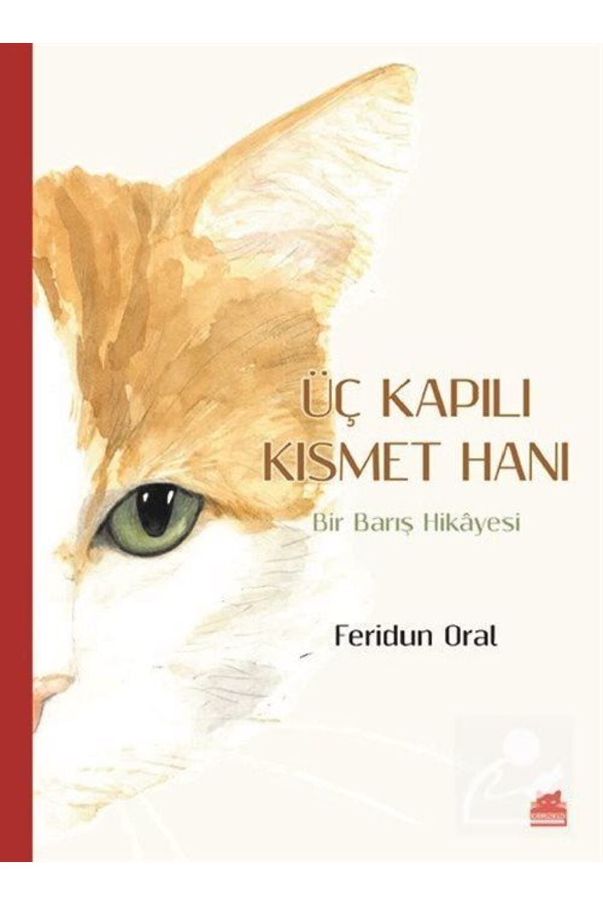 Kırmızı Kedi Yayınları Üç Kapılı Kısmet Hanı & Bir Barış Hikayesi Feridun Oral