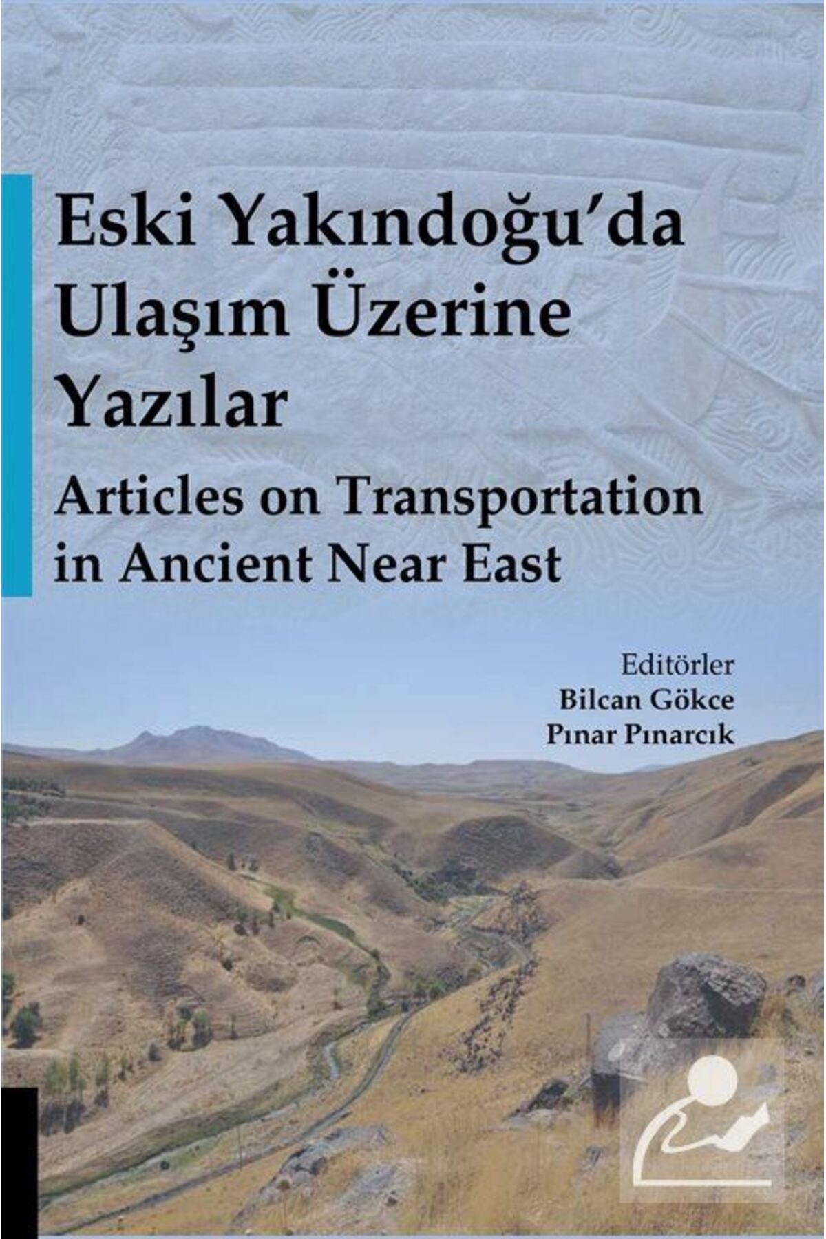 Akademisyen Kitabevi Eski Yakındoğu’da Ulaşım Üzerine Yazılar - Articles On Transportation In Ancient Near East