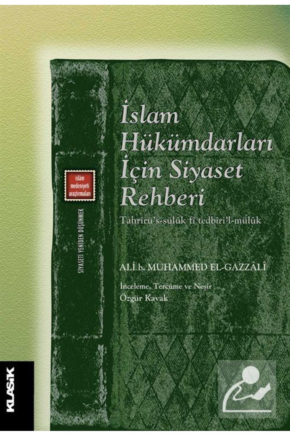 Klasik Yayınları Islam Hükümdarları Için Siyaset Rehberi - Ali B. Muhammed El-gazzali