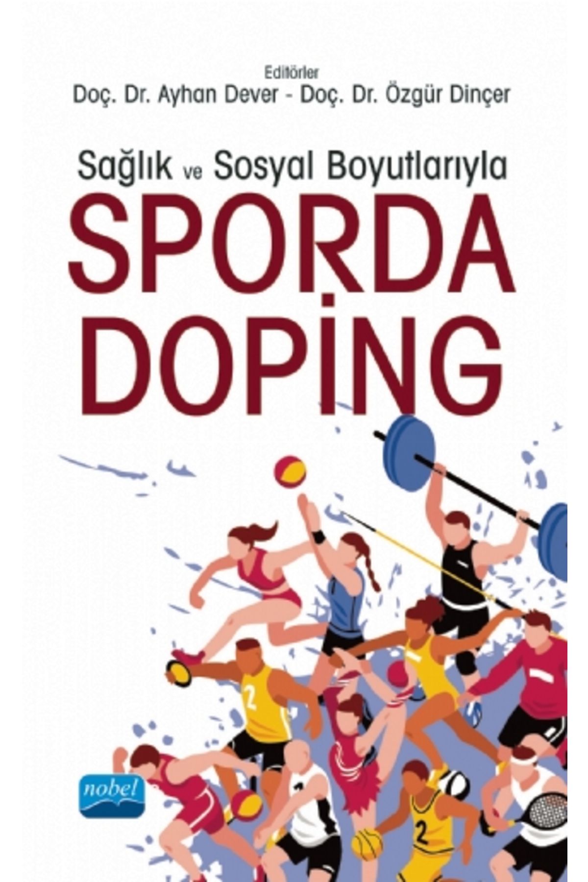 Nobel Akademik Yayıncılık Sağlık Ve Sosyal Boyutlarıyla Sporda Doping