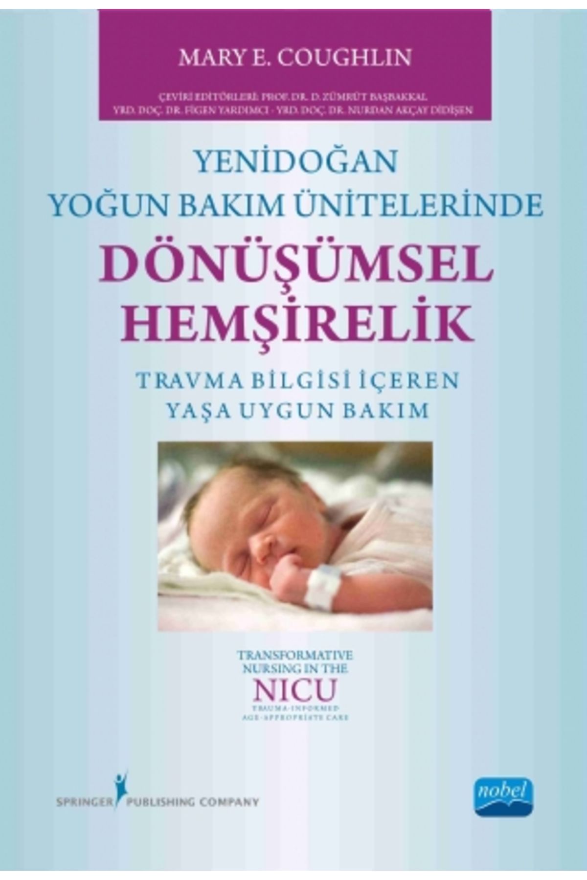 Nobel Akademik Yayıncılık Yenidoğan Yoğun Bakım Ünitelerinde Dönüşümsel Hemşirelik - Transformative Nursing In The Nıcu Trau