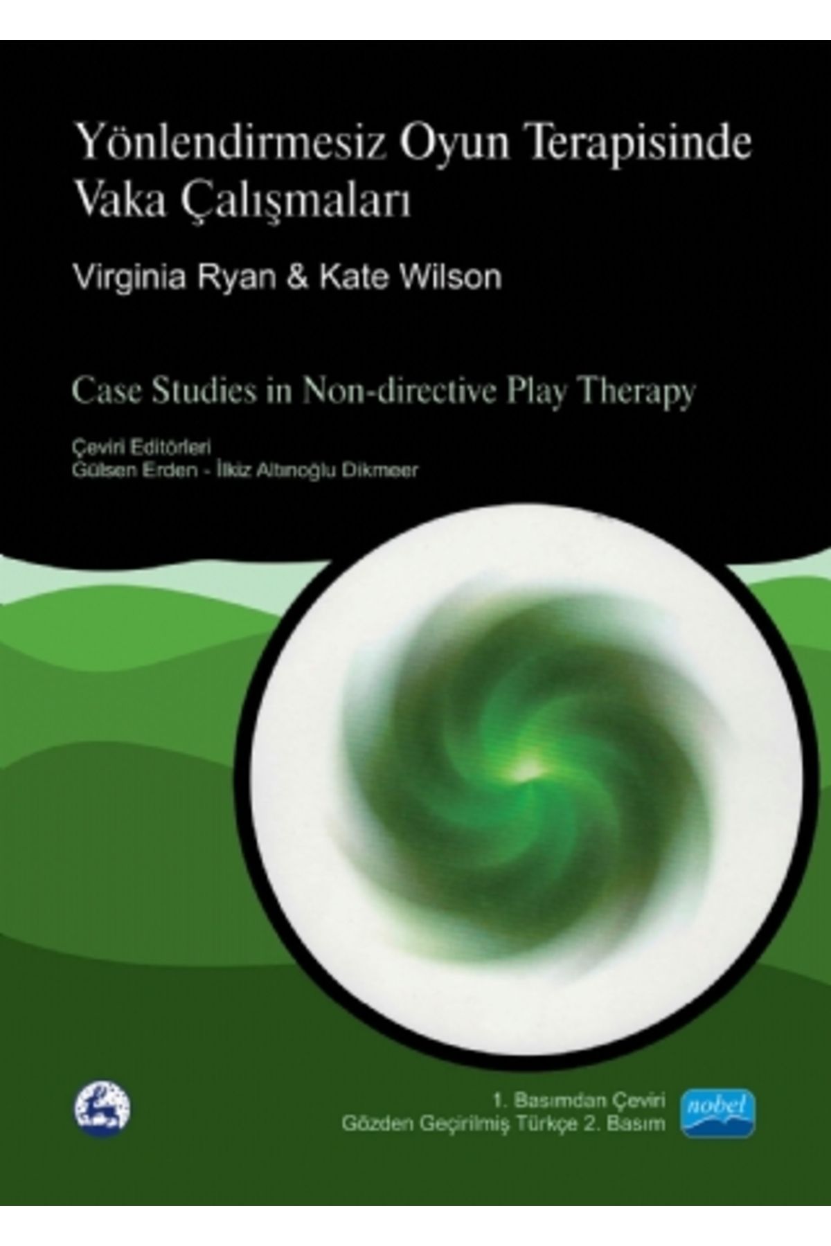 Nobel Akademik Yayıncılık Yönlendi?rmesi?z Oyun Terapi?si?nde Vaka Çalişmalari - Case Studies In Non-directive Play Therapy
