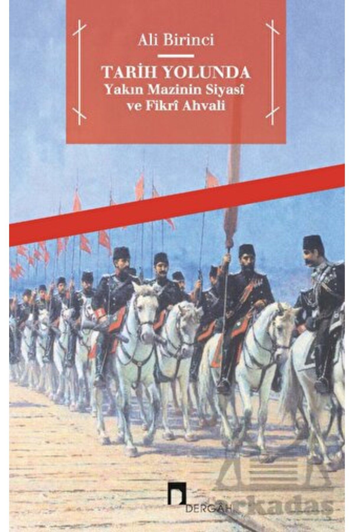 Dergah Yayınları Tarih Yolunda - Yakın Mazinin Siyasi Ve Fikri Ahvali