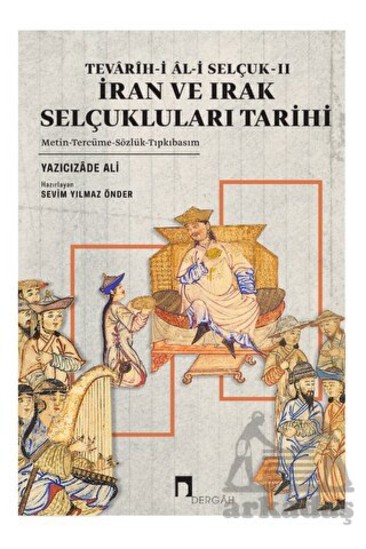 Dergah Yayınları Tevarih-İ Al-İ Selçuk II - İran Ve Irak Selçukluları Tarihi