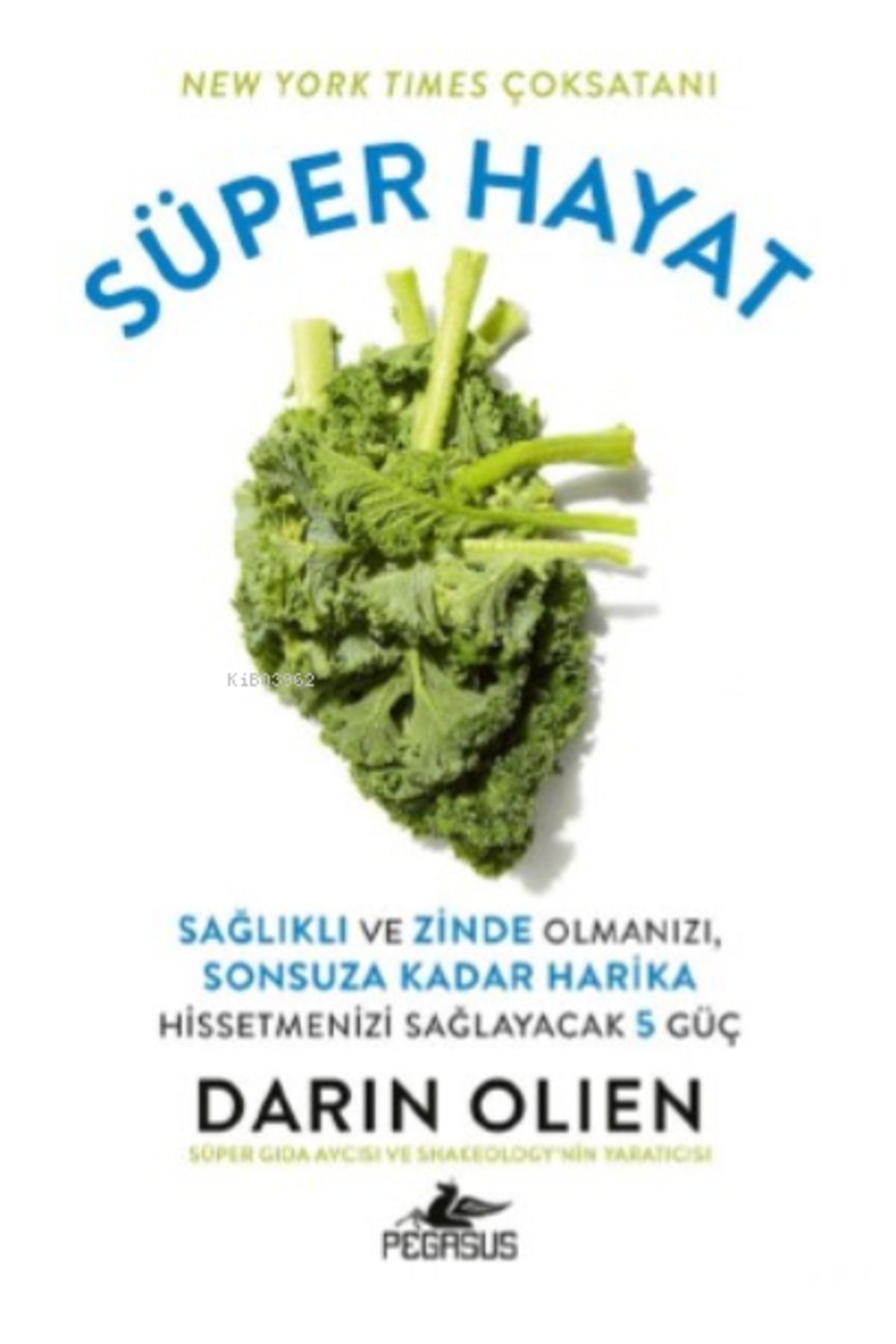 Pegasus Yayınları Süper Hayat:; Sağlıklı Ve Zinde Olmanızı, Sonsuza Kadar Harika