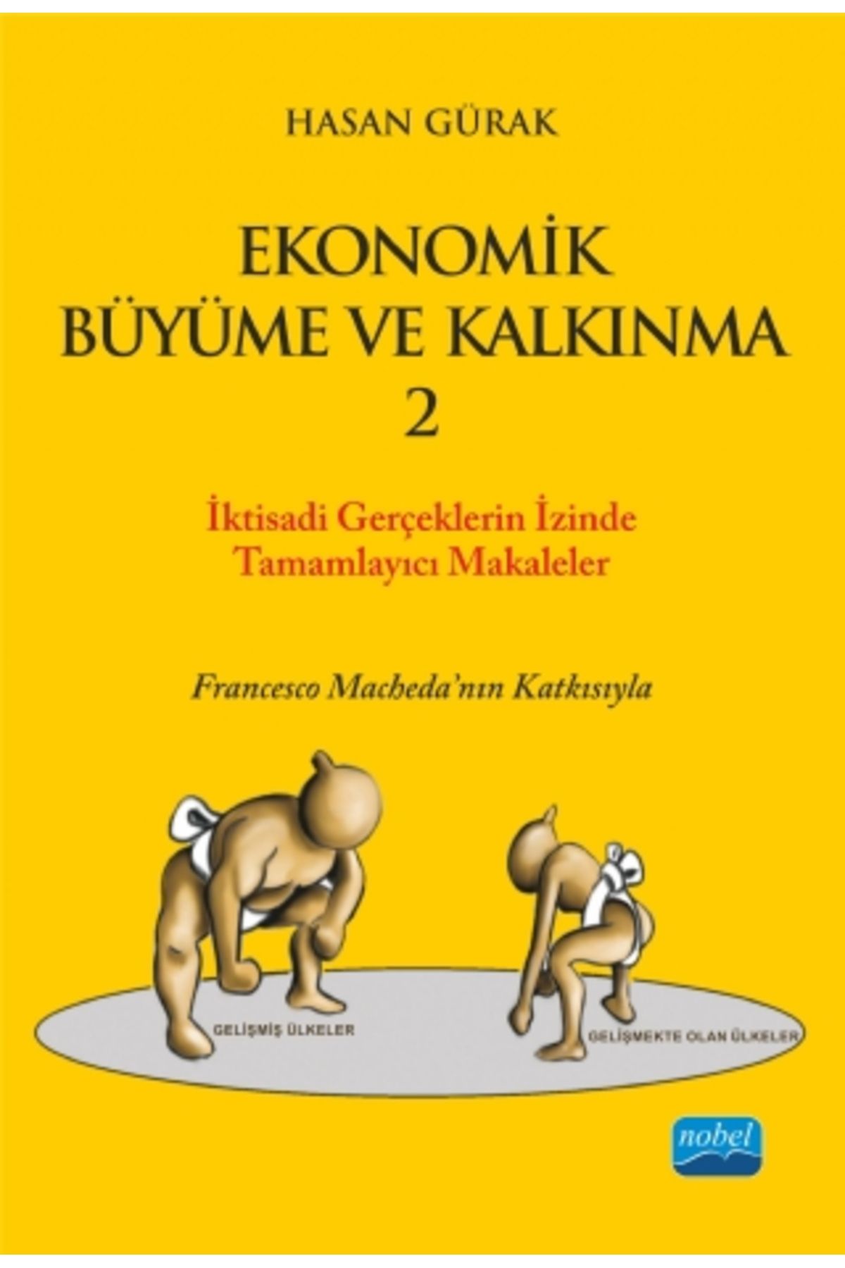 Nobel Akademik Yayıncılık Ekonomi?k Büyüme Ve Kalkinma - 2 / I?ktisadi Gerçekler “ekonomik Büyüme Ve Kalkınma” Başlıklı Kitabı