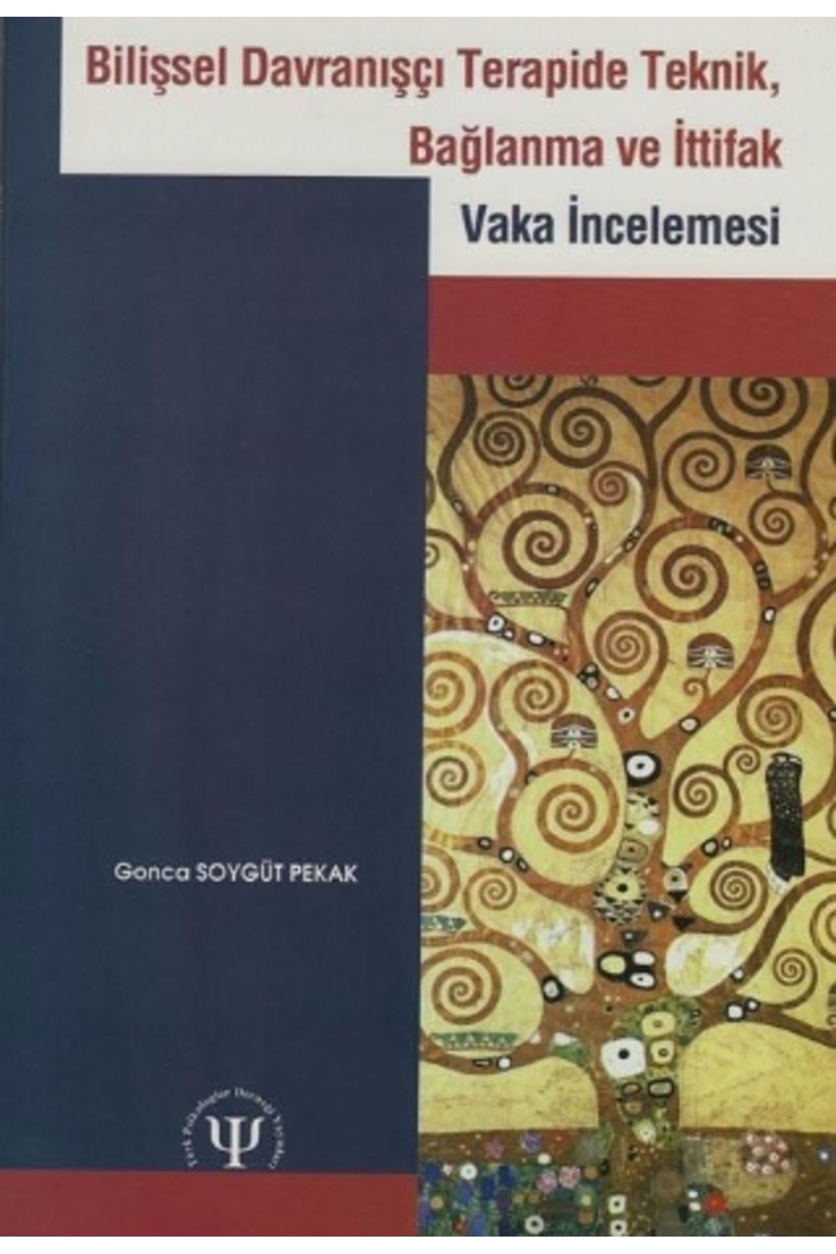 Türk Psikologlar Derneği Yayınları Bi?li?şsel Davranişçi Terapi?de Tekni?k, Bağlanma Ve I?tti?fak - Vaka I?ncelemesi