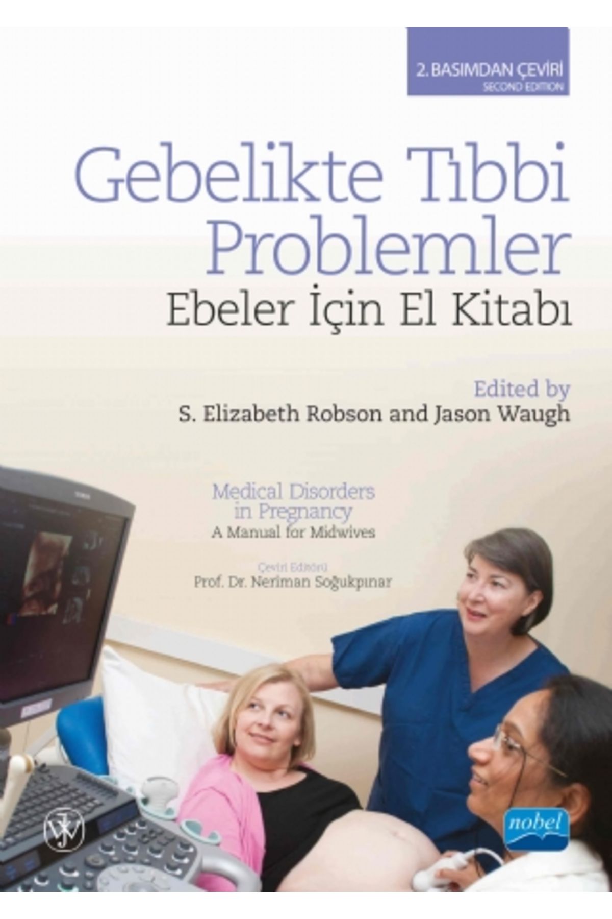 Nobel Akademik Yayıncılık Gebelikte Tıbbi Problemler-ebeler Için El Kitabı - Jason Waugh,s. Elizabeth Robson