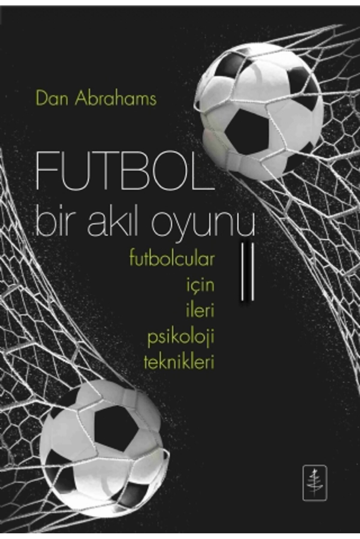 Nobel Yaşam Futbol Bir Akıl Oyunu Ii - Futbolcular I?çin I?leri Psikoloji Teknikleri - Soccer Tough Ii Advance