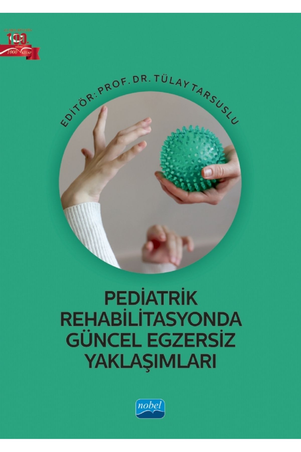 Nobel Akademik Yayıncılık Pediatrik Rehabilitasyonda Güncel Egzersiz Yaklaşımları