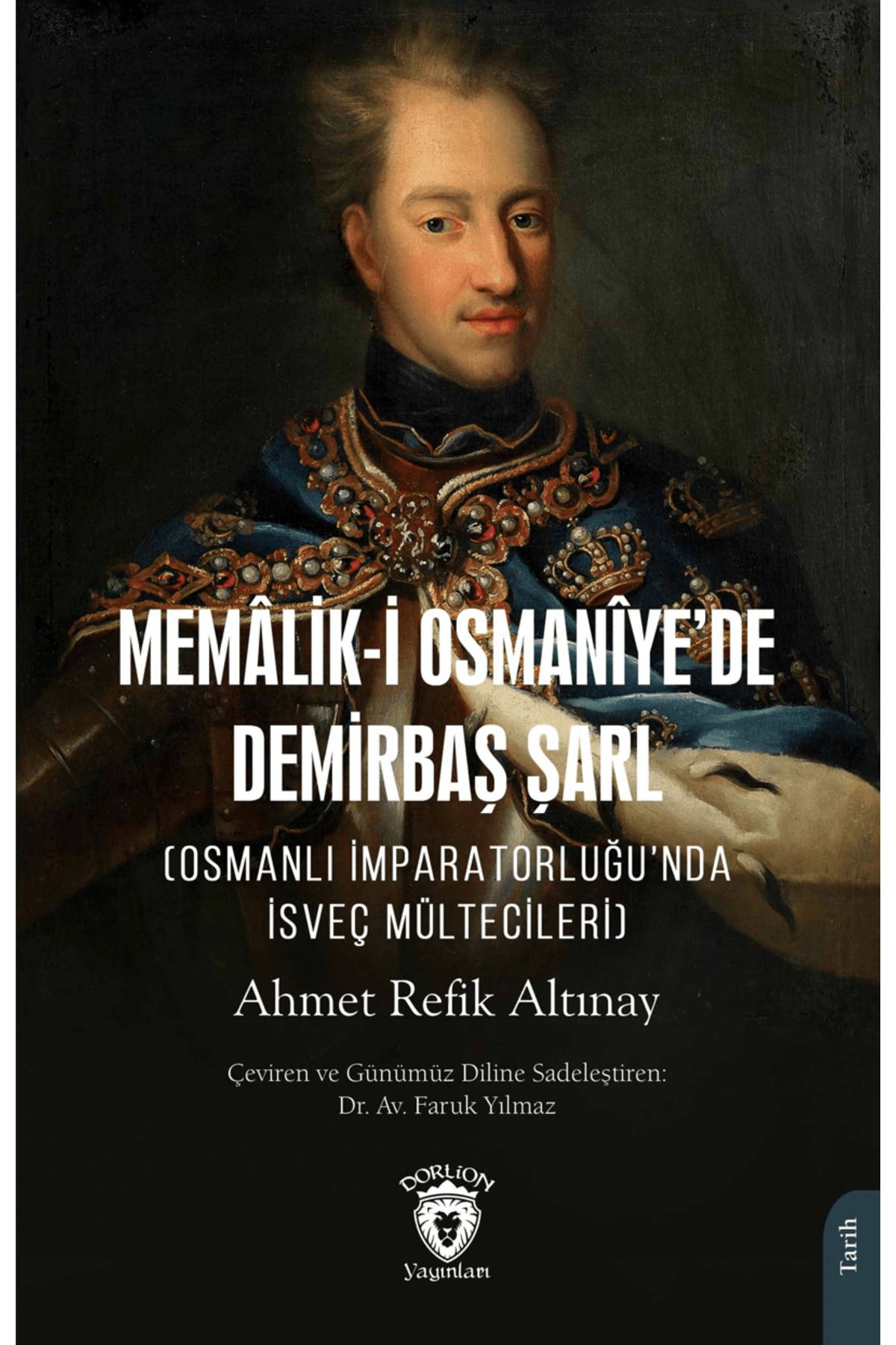 Dorlion Yayınları Memalik-i Osmaniye’de Demirbaş Şarl (Osmanlı İmparatorluğu’nda İsveç / 9786253686000