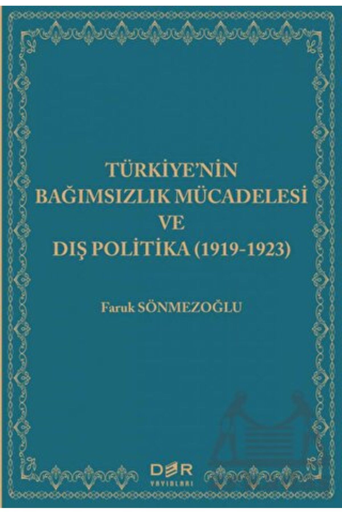 Der Yayınları Türkiye'nin Bağımsızlık Mücadelesi Ve Dış Politika (1919-1923)