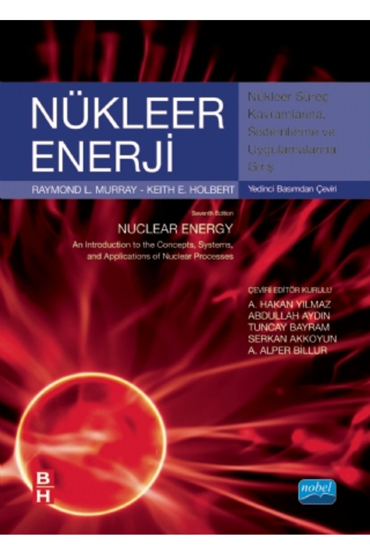 Nobel Akademik Yayıncılık Nükleer Enerji? Nükleer Süreç Kavramlarına, Sistemlerine Ve Uygulamalarına Giriş - Nuclear Energy An
