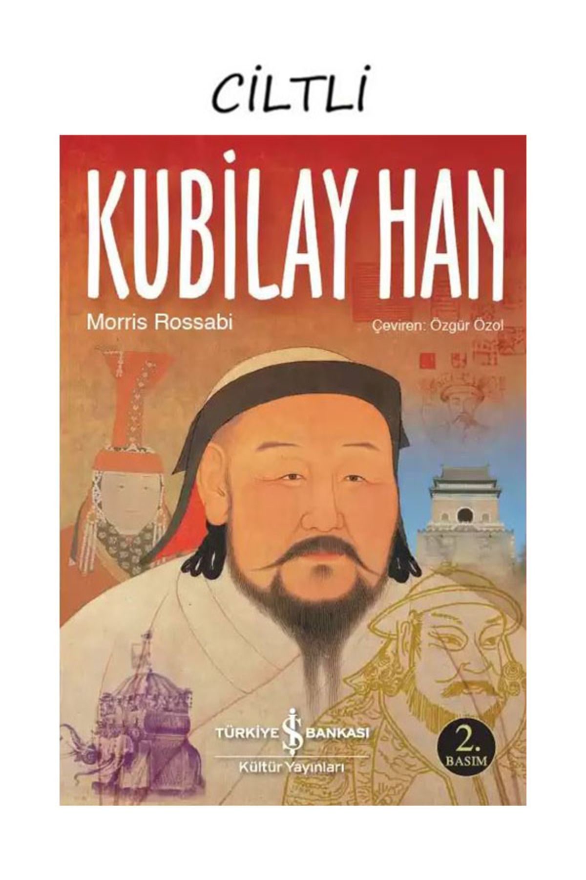 Türkiye İş Bankası Kültür Yayınları Dünya'ya Yön Verenler 32 - Kubilay Han (Ciltli)