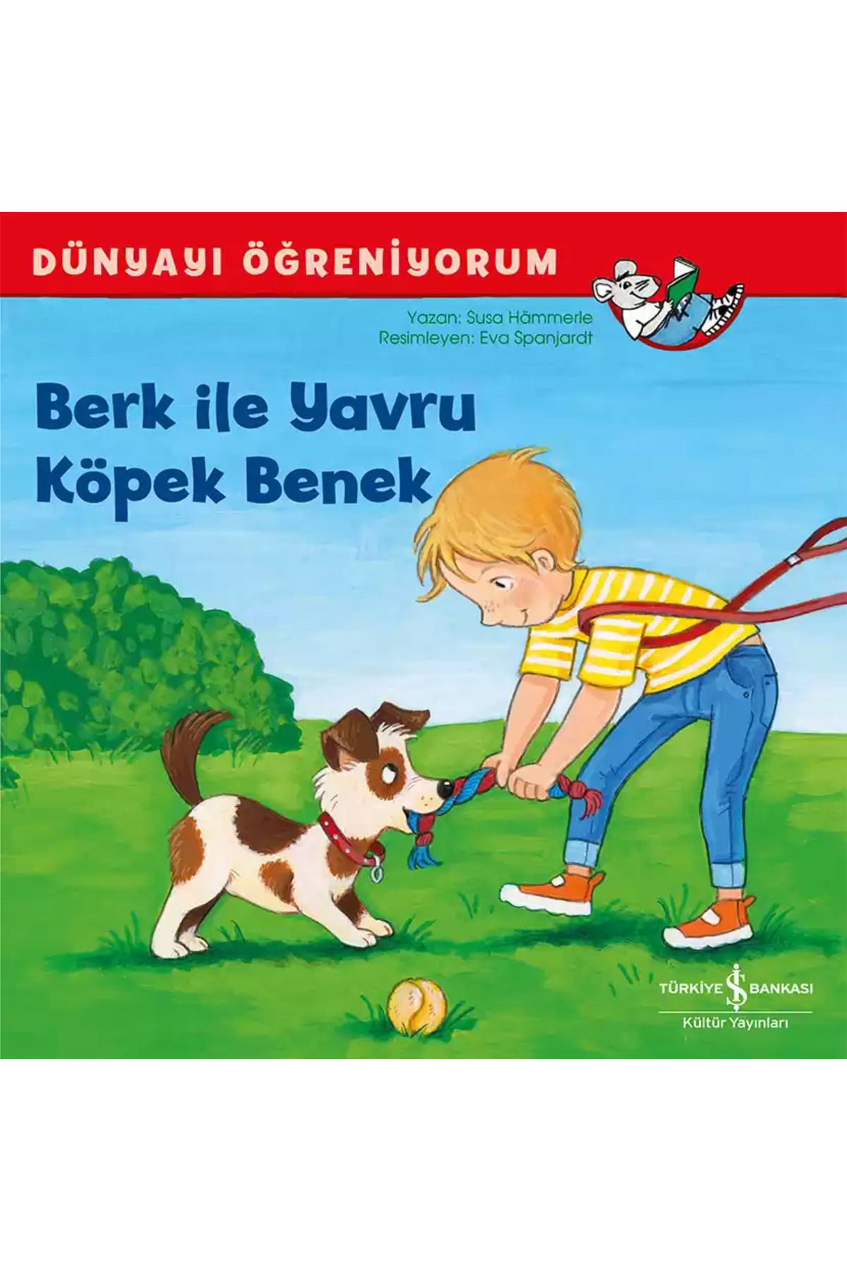 Türkiye İş Bankası Kültür Yayınları YENİ-İŞBANKASI-Berk ile Yavru Köpek Benek – Dünyayı Öğreniyorum